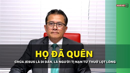 Họ đã quên Chúa Jesus là di dân, là người tị nạn từ thuở lọt lòng #NgườiViệtOnline #tintứcthờisự Cập nhật tin tức nhanh nhất với chúng tôi/ Follow us on: Facebook: https://www.facebook.com/nguoivietdaily/ Youtube: https://www.youtube.com/user/NguoiVietOnline Ghi danh nhận email cập nhật tin tức hằng ngày: https://www.nguoi-viet.com/newsletter-sign-form/ Người Việt TV © 2020 - https://www.NGUOI-VIET.COM/nvtv Người Việt Online - https://www.NGUOI-VIET.com | Nguoi-Viet