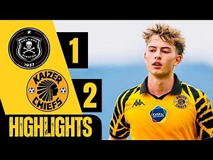 ORLANDO PIRATES vs KAIZER CHIEFS | MATCH HIGHLIGHTS | ALL GOALS