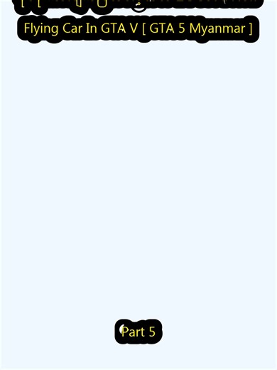 ခိုင်ဓို ကားပျံကြီးမောင်းခဲ့တယ် ⧸ I Got a New Flying Car In GTA V [ GTA 5 Myanmar ]_p5