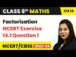 Class 8 Maths Chapter 14 | Factorisation - NCERT Exercise 14.1 Question 1