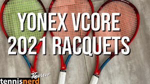 Yonex VCORE 2021 Racquets Review