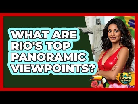 What Are Rio's Top Panoramic Viewpoints? - Brazil Travel Expert