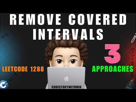 Remove Covered Intervals | 3 Detailed Approaches | Dry Runs | Leetcode 1288 | codestorywithMIK