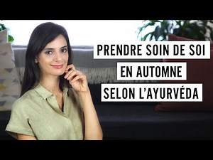 Prendre soin de soi en Automne selon l'Ayurvéda | Natalia Apvril