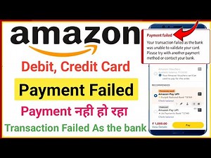 amazon payment failed problem | amazon debit or credit card payment failed