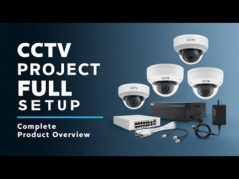 CCTV Project Full Setup | Step 2: Complete Product Overview