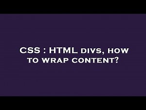 CSS : HTML divs, how to wrap content?