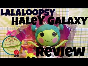 Lalaloopsy Haley Galaxy Review
