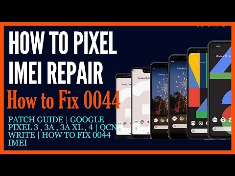 IMEI Repair - Patch Guide | Google Pixel 3 , 3a , 3a XL , 4 | QCN Write | How to Fix 0044 IMEI