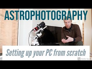 Setting up your PC for Astrophotography... From scratch!
