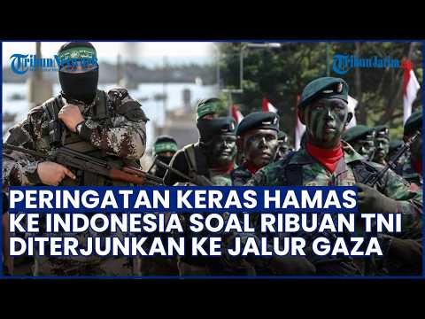 PESAN KERAS Hamas ke Indonesia: Jangan Sampai Pasukan TNI Diperalat Lucuti Senjata Pejuang
