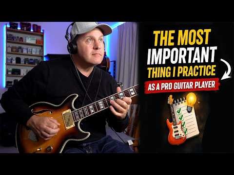 The Most Important Thing I Practice as a Pro Guitar Player