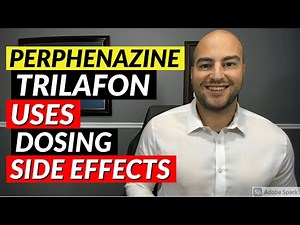 Perphenazine (Trilafon) - Pharmacist Review - Uses, Dosing, Side Effects