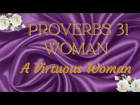 Proverbs 31 Woman: A Virtuous Woman Bible Scriptures - With Audio and Text (KJV)