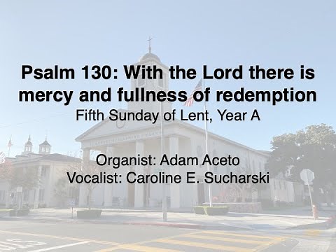 Psalm 130: With the Lord there is mercy and fullness of redemption, Guimont, Fifth Sunday of Lent A