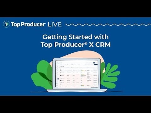 Getting Started with Top Producer® X CRM