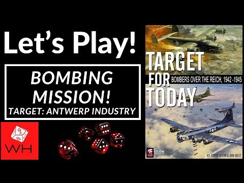 Let's Play! Target for Today (Bombing Mission, Target: Antwerp Industry!)