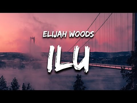 elijah woods - ilu (Lyrics) “started kissing like I L oh I miss you like V E”