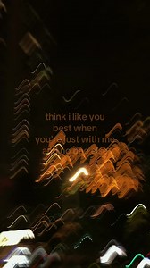 #k #cas | think i like you best when you're with me