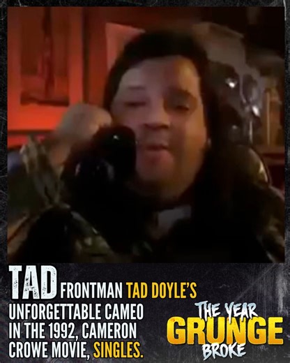 TAD frontman Tad Doyle's memorable cameo in the 1992 Cameron Crowe movie, Singles, may have been short, but much like the man's music, it's unforgettable. TAD's song Jinx also makes an appearance during a pivotal scene, but was criminally left off the Singles soundtrack release. | The YEAR Grunge BROKE