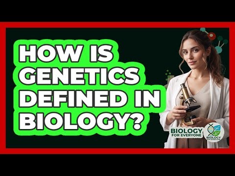 How Is Genetics Defined in Biology?