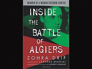 Inside the Battle of Algiers: Memoir of a Woman Freedom Fighter - Book Review - Palestine Chronicle