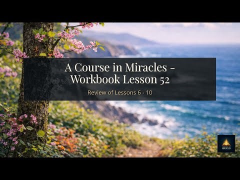 ACIM Lesson 52: Review of Lessons 6 - 10