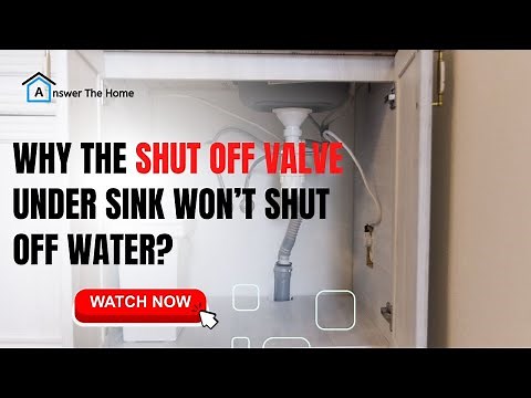 5 Reasons Why The Shut Off Valve Under Sink Won’t Shut Off Water