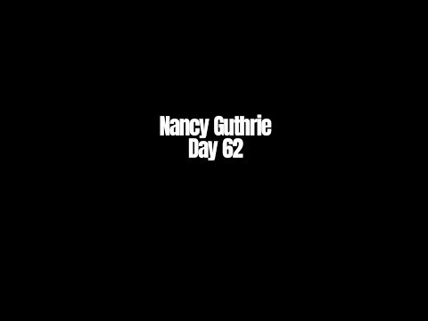 Nancy Guthrie Day 62