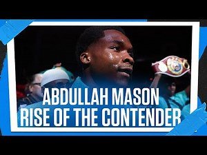 Abdullah Mason: Rise of the Contender | Full Journey & Highlights