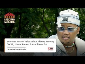 Malome Vector Talks Debut Album, Moving To SA, Ntate Stunna & Ambitiouz Entertainment