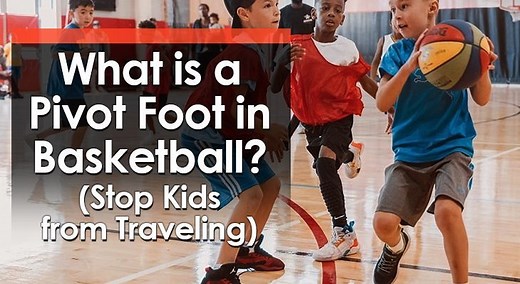 What is a Pivot Foot in Basketball? (Stop Kids from Traveling)