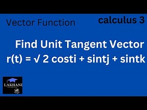 What Is A Unit Tangent Vector & How To Calculate it ? 9.3 #calculus3