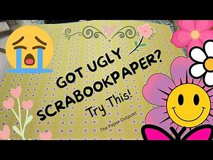GOT UGLY SCRABOOK PAPER? Do This! Junk Journal Fun! The Paper Outpost