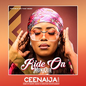 DOWNLOAD MUSIC: Monique - Ride On (Mp3, Lyrics, Video) | CeeNaija