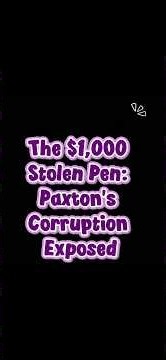The $1,000 Stolen Pen: Paxton's Corruption Exposed