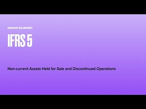IFRS 5 - Non current assets held for sale (basic principles)