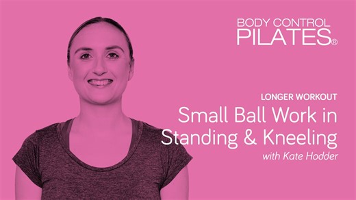 Longer Workout: Small Ball Work in Standing & Kneeling with Kate Hodder
