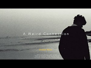 This is Dream Note | A Weird Connection | (Playlist)