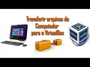 Transferir arquivos do computador para o Virtualbox