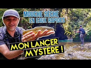 Mes techniques de pêche à la mouche sèche en eaux rapides