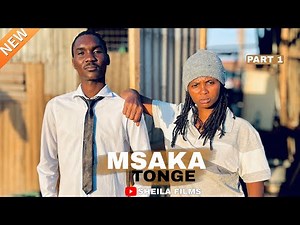 MSAKA TONGE | PART 1