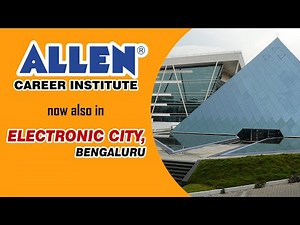 ALLEN Career Institute is now also in Electronic City, Bengaluru.