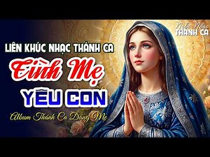 Tổng Hợp 21 Bài Hát Nhạc THÁNH CA ĐỨC MẸ | Album Thánh Ca Dâng Mẹ Vui Tươi Sôi Động