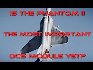 Is the F-4 Phantom II the Most Important DCS Modules Yet?