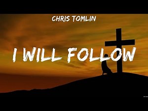 Chris Tomlin - I Will Follow (Lyrics) Hillsong Worship, For King and Country