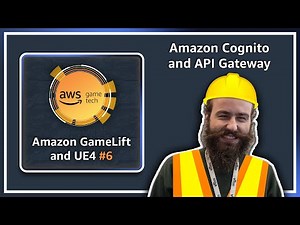 Amazon GameLift-UE4 Episode 6: Amazon Cognito and API Gateway