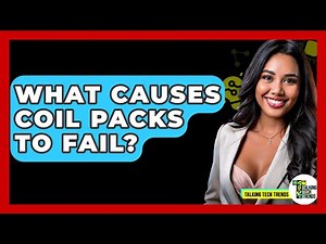 What Causes Coil Packs To Fail? - Talking Tech Trends