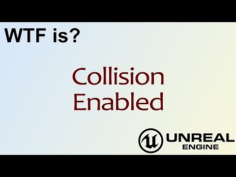 WTF Is? Collision Enabled in Unreal Engine 4 ( UE4 )