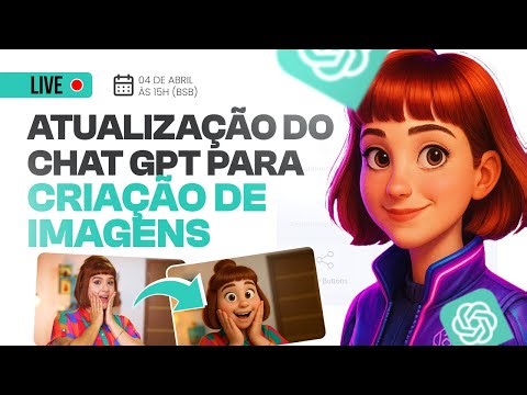 GUIA COMPLETO da Nova Atualização do ChatGPT para Criação de Imagens - LIVE #10 🔴